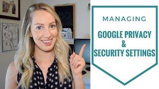 How to Manage Your Google Privacy & Security Settings