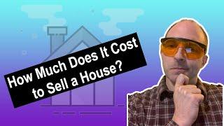 How Much Does It Cost to Sell a House?