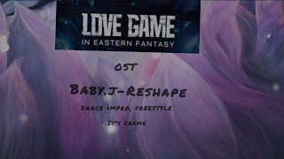 Love Game in Eastern Fantasy OST,                  Baby.j- reshape  dance video (it's carme)