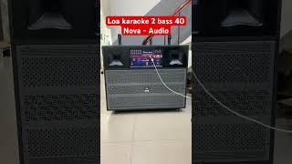 Loa karaoke 2 bass 40 . Nova Audio #loa #loakeomoinhat #loakeo