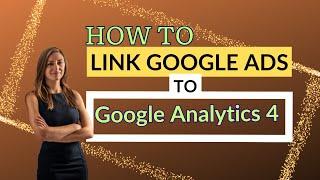 How To Link Google Ads To GA4