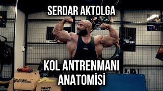 SERDAR AKTOLGA KOL ANTRENMANI ANATOMİSİ