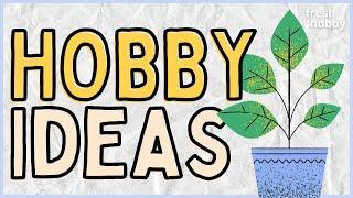 200+ Hobby Ideas (Hobbies to Try from A to Z)