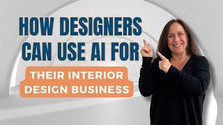 How Designers Can Use AI For Their Interior Design Business | Nancy Ganzekaufer