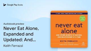 Never Eat Alone, Expanded and Updated: And… by Tahl Raz · Audiobook preview