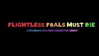 FLIGHTLESS FOALS MUST DIE // TEASER // RAINBOW FACTORY