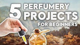 5 Beginner Perfumery Project Ideas