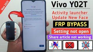 Vivo Y02t (V2254) Frp Bypass | Activity Launcher New Update | Setting Not Open New Method 2025 No Pc