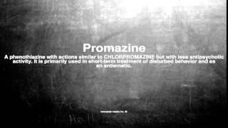 Medical vocabulary: What does Promazine mean