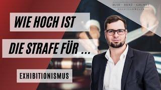 Wie hoch ist die Strafe für Masturbieren in der Öffentlichkeit und Exhibitionismus? Anwalt klärt auf