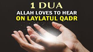 SAY 1 DUA EVERY NIGHT, ALLAH GIVES LAYLATUL QADR