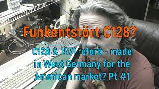 Funkentstört C128? C128 & 1571 refurb - made in West Germany for the American market? Pt #1