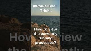 Powershell Tricks for Viewing Running Processes #efficiencyhacks #learnpowershell #powershellscript