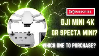 DJI Mini 4k or Specta Mini, which one to purchase?