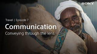 Why We Shoot - Travel - #7: Communicating Through The Lens