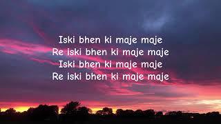 Iski bhen ki maje maje  (Lyrics)