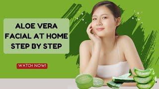 How to do a Aloe Vera Facial at home Step by Step