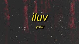 Yeat - ILUV (Lyrics)