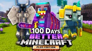 I Survived 100 Days in BETTER MINECRAFT Hardcore Plus!