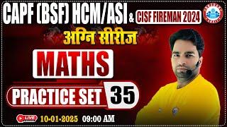 CISF Fireman 2024 | अग्नि सीरीज | CAPF HCM/ASI Practice Set #35 | CISF Maths By Manish Sir