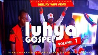 DJ WIFI VEVO, LUHYA GOSPEL MIX VOL1 FT PENINA, AMBALE, PAULO, J.SHISIA, BITHUELL, FRANCIS JUMBA 2021