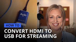 How to convert HDMI to USB for live streaming