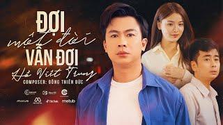 ĐỢI MỘT ĐỜI VẪN ĐỢI - HỒ VIỆT TRUNG x ĐÔNG THIÊN ĐỨC | MV OFFICIAL | Mấy Mưa Rồi, Anh Vẫn Đợi...