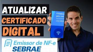 Como Atualizar o Certificado Digital no Emissor Gratuito do Sebrae?