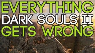 Everything Dark Souls 2 Gets Wrong