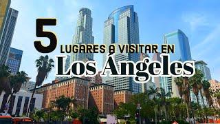 Que hacer en Los Ángeles California? 5 tips a visitar