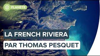 La French Riviera : le monde vu par Thomas Pesquet | Futura