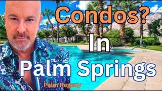 Luxurious Palm Regency Condos Await You In Sunny Palm Springs