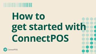 How to get started with ConnectPOS || ConnectPOS Point Of Sale