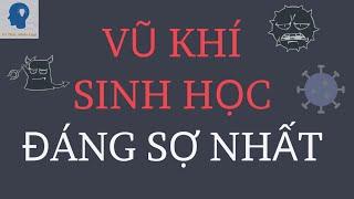 Những vũ khí sinh học đáng sợ nhất | Vũ khí sinh học | Tri thức nhân loại