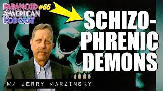 Schizophrenic Demons w/ Jerry Marzinsky | Paranoid American Podcast 66