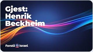 Gjest: Henrik Beckheim - Forstå Israel LIVE