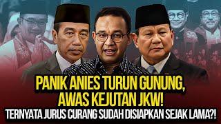 PANIK ANIES TURUN GUNUNG, AWAS KEJUTAN JKW! TERNYATA JURUS CURANG SUDAH DISIAPKAN SEJAK LAMA?!