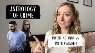 ASTROLOGY OF CRIME: Inventing Anna vs Tinder Swindler