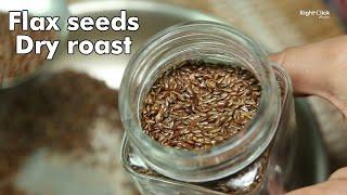 Flax seeds Dry Roast | Dry roasted Flax | Flax seeds Recipe | How to roast Flax seeds |