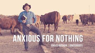 Anxious For Nothing - Grassroots with Angus Buchan