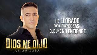 Julian Daza - DIOS ME DIJO  ( Letra )