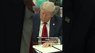Disclosing foreign gifts: Trump signs executive orders on education