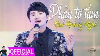 Phận Tơ Tằm - Cao Hoàng Nghi Official MV 4K | Bolero Ngọt Ngào Nghe Như Muốn Tan Chảy