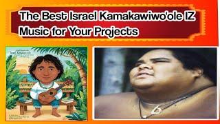 The Best Israel Kamakawiwo'ole IZ Music for Your Projects