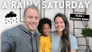 A Rainy Day VLOG + Tyanna's Surgery News