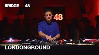 Londonground DJ set│Bridge_48  [2023]