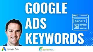 Google Ads Keywords Tutorial 2024 - Research, Targeting, Negatives, Match Types, and Best Practices