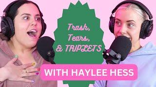 Trash, Tears & TRIPLETS with HAYLEE HESS