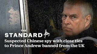 Suspected Chinese spy with close ties to Prince Andrew banned from the UK