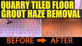 Cleaning and Removing Grout Haze from a Quarry Tiled floor